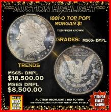 ***Auction Highlight*** 1881-o Morgan Dollar TOP POP! $1 Graded ms65+ DMPL BY SEGS (fc)