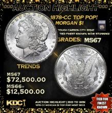 ***Auction Highlight*** 1878-cc Morgan Dollar TOP POP! $1 ms67 SEGS (fc)