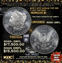 ***Auction Highlight*** 1878 7/8tf Morgan Dollar VAM-32 Top 100 7/3TF TOP POP! $1 ms65+ dmpl SEGS (f
